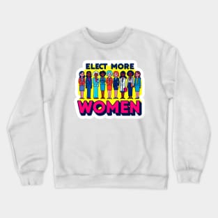 Elect More Women - Representation Matters - Elect Women Campaign Crewneck Sweatshirt